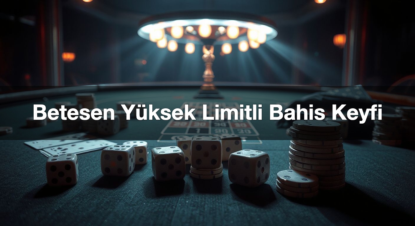 Betesen Yüksek Limitli Bahis Keyfi 1 Betesen Yüksek Limitli Bahis Keyfi